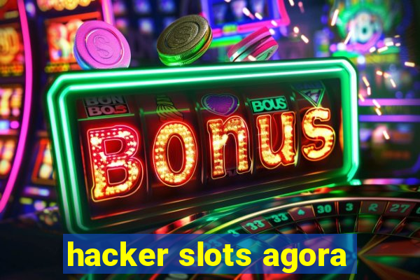 hacker slots agora